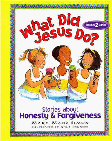 What Did Jesus Do?: Stories About Honesty & Forgiveness