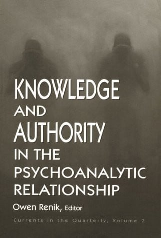 Knowledge and Authority in the Psychoanalytic Relationship: Currents in the Quarterly (Currents in the Quarterly, 2)