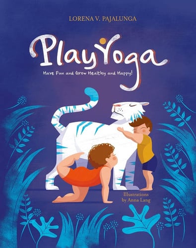 Play Yoga: Have Fun and Grow Healthy and Happy!