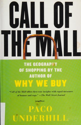 Call of the Mall: The Geography of Shopping by the Author of Why We Buy