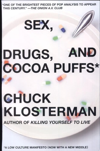 Sex, Drugs, and Cocoa Puffs: A Low Culture Manifesto