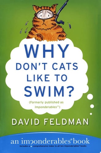 Why Don't Cats Like to Swim?: An Imponderables Book (Imponderables Series)