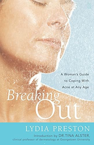 Breaking Out: A Woman's Guide to Coping with Acne at Any Age