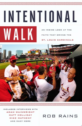 Intentional Walk An Inside Look at the Faith that Drives the St. Louis Cardinals