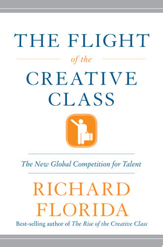 The Flight of the Creative Class: The New Global Competition for Talent