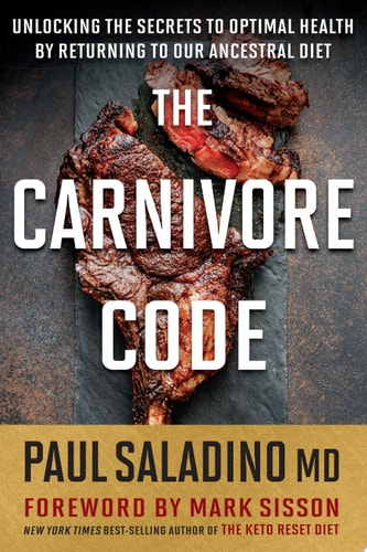 The Carnivore Code Unlocking the Secrets to Optimal Health by Returning to Our Ancestral Diet