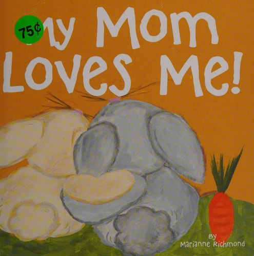 My Mom Loves Me!
