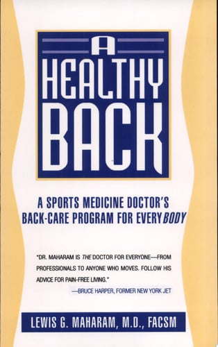 A Healthy Back: A Sports Medicine Doctor's Back-Care Program for Everybody