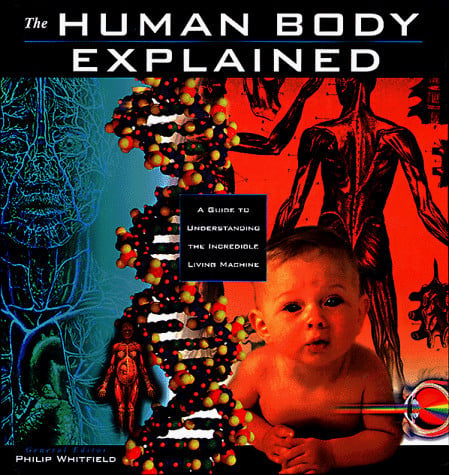 The Human Body Explained: An Owner's Guide to the Incredible Living Maching (Henry Holt Reference Book)