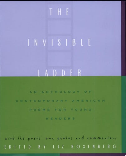 The Invisible Ladder: An Anthology of Contemporary American Poems for Young Readers