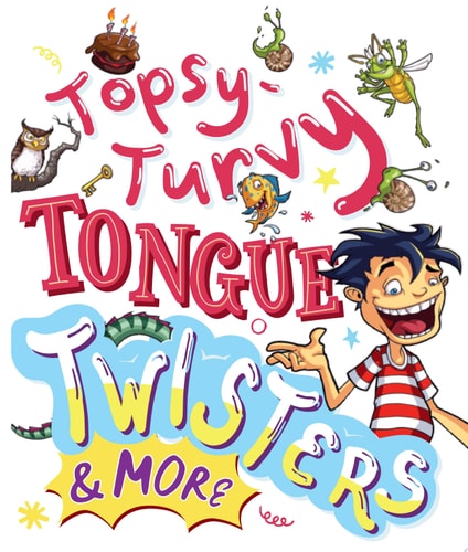 Topsy-Turvy Tongue Twisters and More