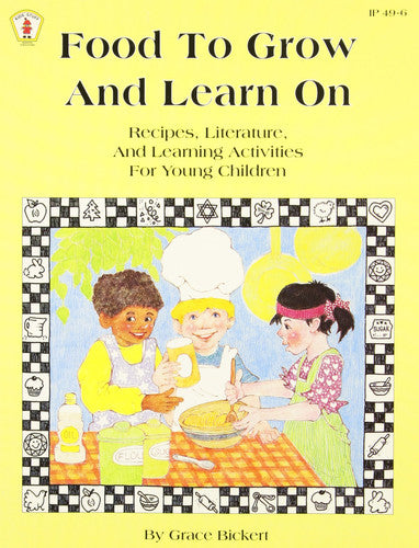 Food to Grow & Learn on: Recipes, Literature, & Learning Activities for Young Children (Kids' Stuff)