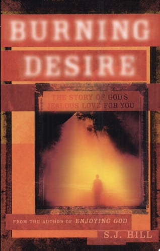 Burning Desire: The Story Of God's Jealous Love For You
