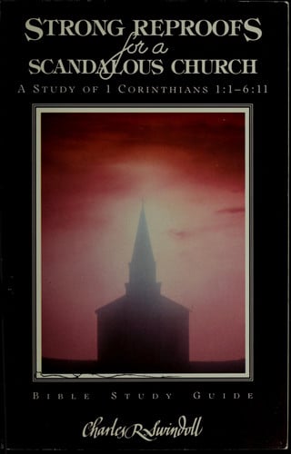 Strong Reproofs for a Scandalous Church: A Study of 1 Corinthians 1:1 - 6:11