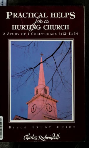 Practical Helps for a Hurting Church: A Study of 1 Corinthians 6:12 - 11:34