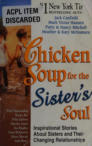 Chicken Soup for the Sister's Soul: Inspirational Stories About Sisters and Their Changing Relationships (Chicken Soup for the Soul)