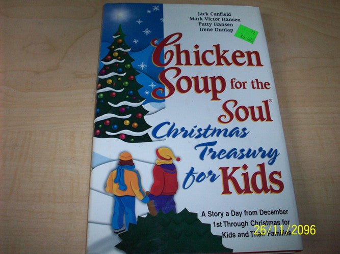 Chicken Soup for the Soul Christmas Treasury for Kids A Story a Day from December 1st Through Christmas for Kids and Their Families