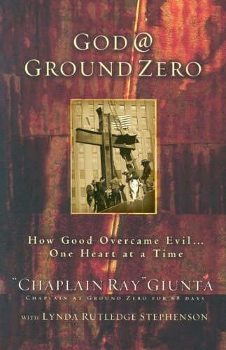 God at Ground Zero: How Good Overcame Evil, One Heart at a Time
