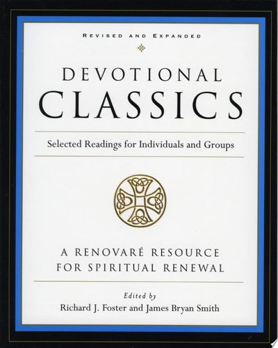 Devotional Classics: Revised Edition Selected Readings for Individuals and Groups