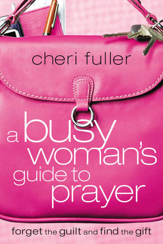A Busy Woman's Guide to Prayer