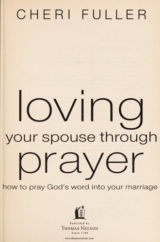 Loving Your Spouse Through Prayer: How to Pray God's Word Into Your Marriage