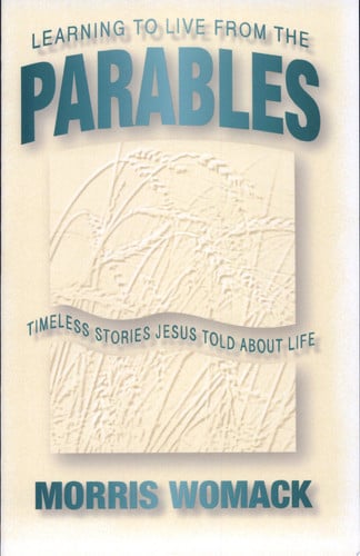 Learning to Live from the Parables: Timeless Stories Jesus Told about Life