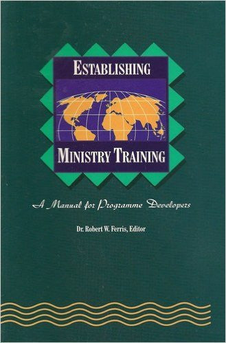 Establishing Ministry Training: A Manual for Programme Developers (4) (World Evangelical Fellowship Ser.; Vol 4)