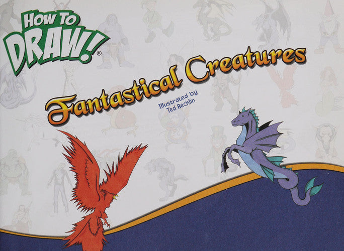 How to Draw! Fantastical Creatures