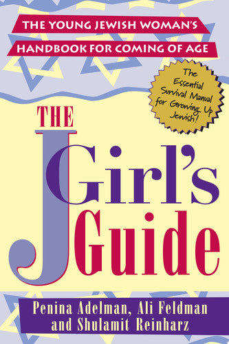 The JGirls Guide: The Young Jewish Woman's Handbook for Coming of Age