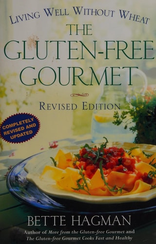 The Gluten-Free Gourmet: Living Well without Wheat, Revised Edition