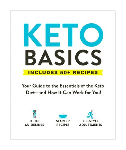 Keto Basics: Your Guide to the Essentials of the Keto Diet?and How It Can Work for You! (Healthy Diet Basics)