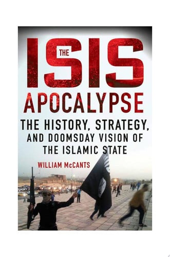 The ISIS Apocalypse: The History, Strategy, and Doomsday Vision of the Islamic State