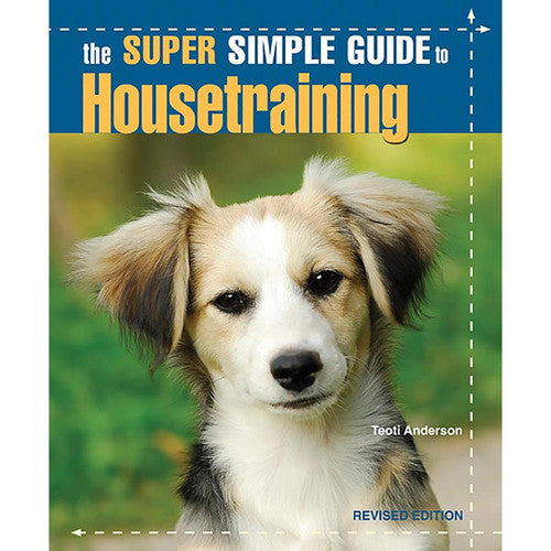 The Super Simple Guide to Housetraining