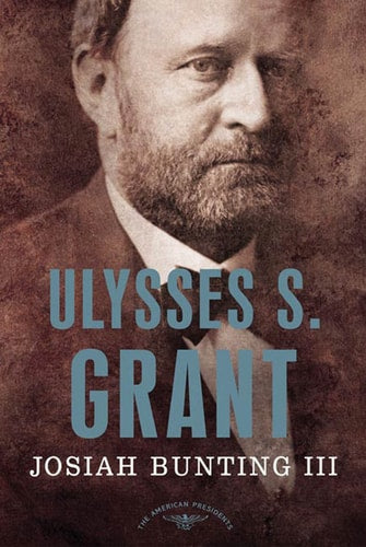 Ulysses S. Grant The American Presidents Series: The 18th President, 1869-1877