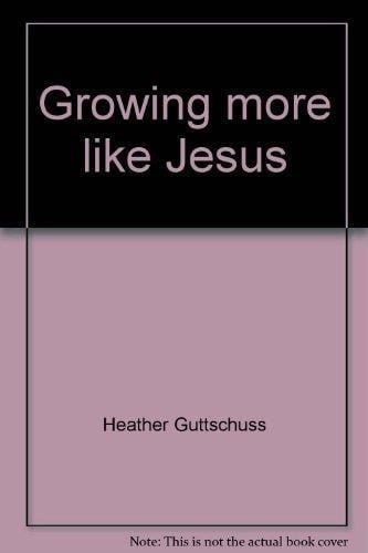 Growing more like Jesus