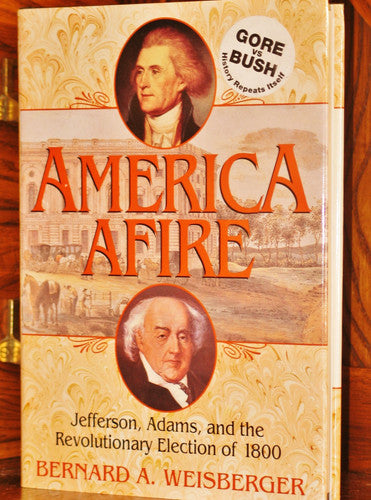 America Afire: Jefferson, Adams, and the Revolutionary Election of 1800