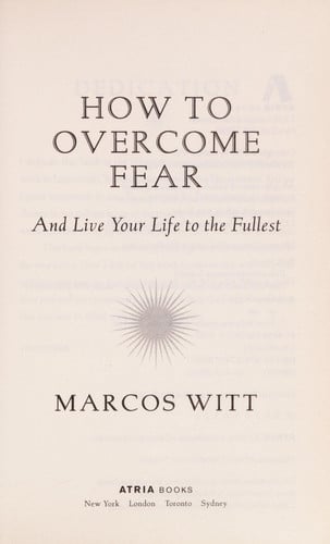How to Overcome Fear: and Live Your Life to the Fullest