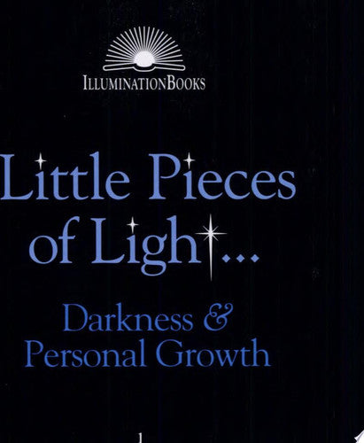 Little Pieces of Light...: Darkness and Personal Growth (Illumination Books)
