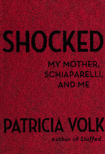 Shocked: My Mother, Schiaparelli, and Me