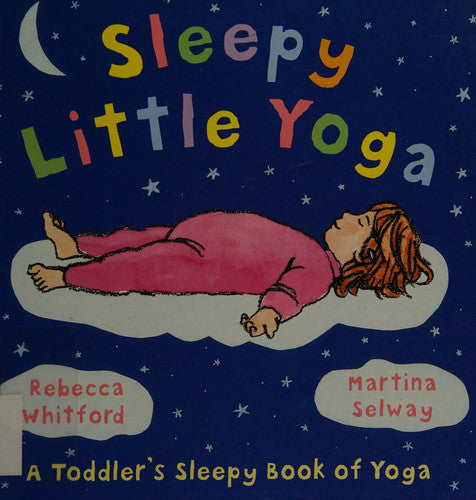 Sleepy Little Yoga: A Toddler's Sleepy Book of Yoga