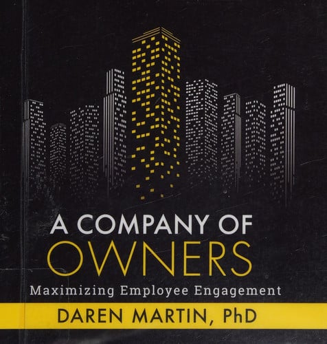 A Company Of Owners: Maximizing Employee Engagement