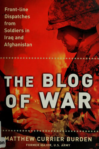 The Blog of War: Front-Line Dispatches from Soldiers in Iraq and Afghanistan