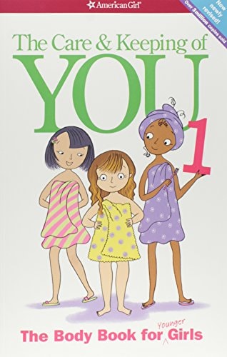 The Care and Keeping of You The Body Book for Younger Girls