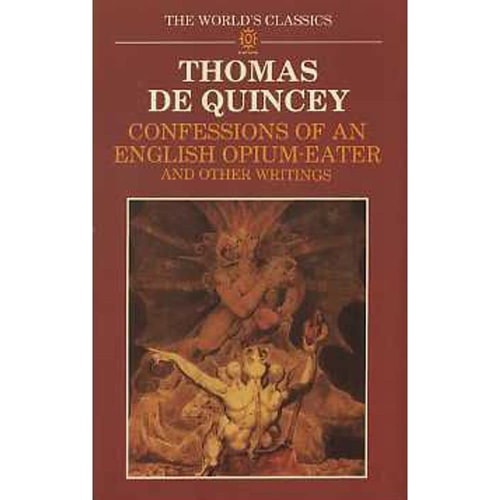 Oxford World's Classics: Confessions of an English Opium-Eater and Other Writings
