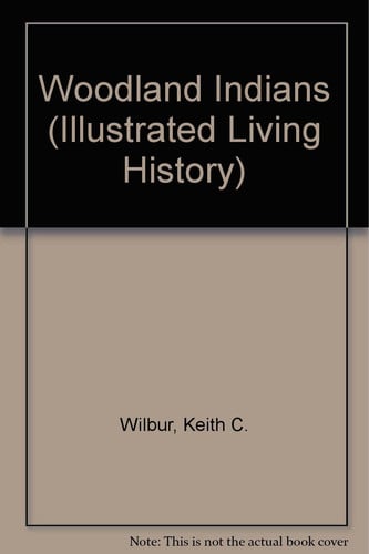 The Woodland Indians (Illustrated Living History Series)