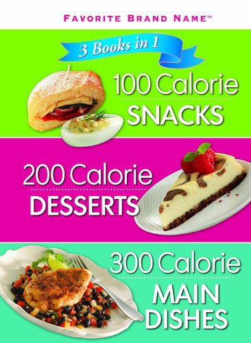 3 Books in 1: 100 Calorie Snacks, 200 Calorie Desserts & 300 Calorie Main Dishes
