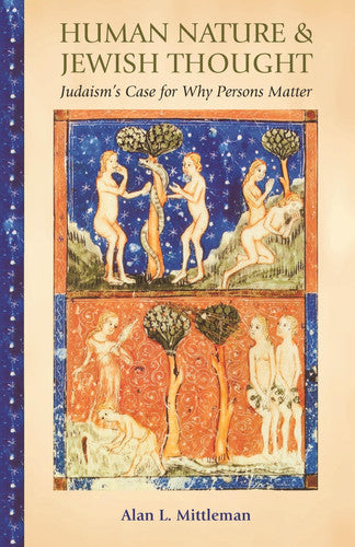 Human Nature & Jewish Thought: Judaism's Case for Why Persons Matter (Library of Jewish Ideas)