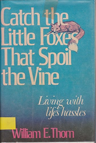 Catch the little foxes that spoil the vine