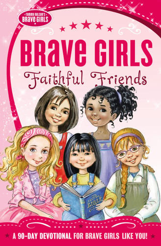 Brave Girls: Faithful Friends: A 90-Day Devotional