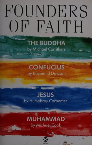 Founders of Faith: The Buddha by Michael Carrithers; Confucius by Raymond Dawson; Jesus by Humphrey Carpenter; Muhammad by Michael Cook (Oxford Paperbacks)